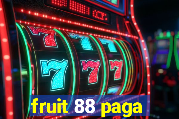 fruit 88 paga